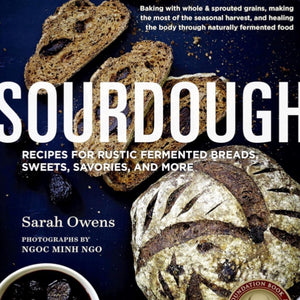 Sourdough Recipes for Rustic Fermented Breads, Sweets, Savouries, and more