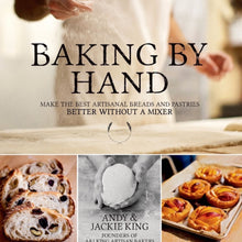 Load image into Gallery viewer, Baking By Hand : Make the Best Artisanal Breads and Pastries Better Without a Mixer
